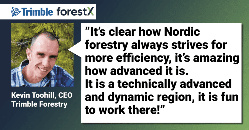 Kevin Toohill, CEO of Trimble Forestry: “The large investments in IT and technology makes Sweden interesting”