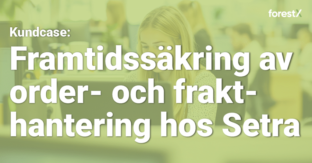 Setra – Framtidssäkring av order- och frakthantering